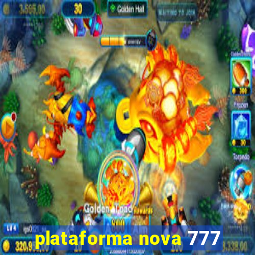 plataforma nova 777